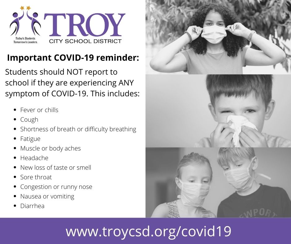 COVID-19 reminder with symptoms: Fever or chills Cough Shortness of breath or difficulty breathing Fatigue Muscle or body aches Headache New loss of taste or smell Sore throat Congestion or runny nose Nausea or vomiting Diarrhea