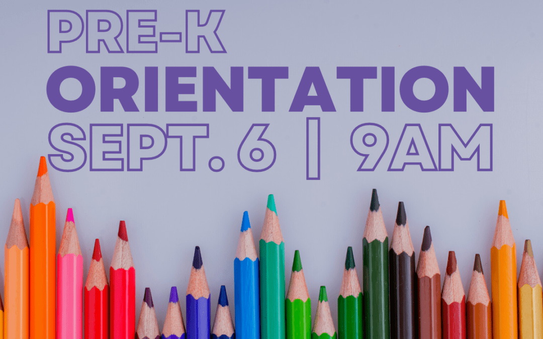 Pre-K Orientation Tuesday, September 6